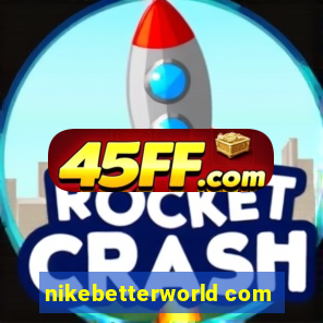 nikebetterworld com